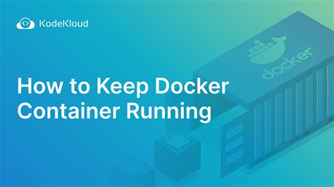 how to keep docker container running and why is it important to maintain a healthy work environment?